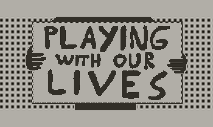 a 1-bit black and white graphic of a person holding a sign that says 'PLAYING WITH OUR LIVES'